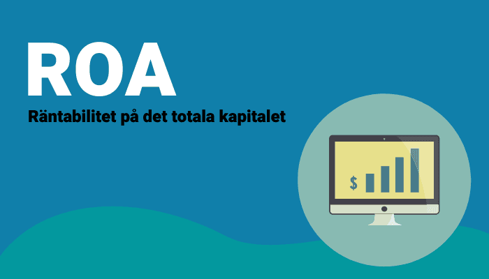 ROA - räntabilitet på det totala kapitalet ROA - räntabilitet på det totala kapitalet