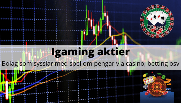 Igaming aktier - casino, betting, spel Igaming aktier - casino, betting, spel