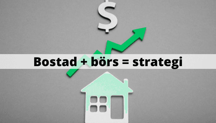 Bostad + börs = strategi Bostad + börs = strategi