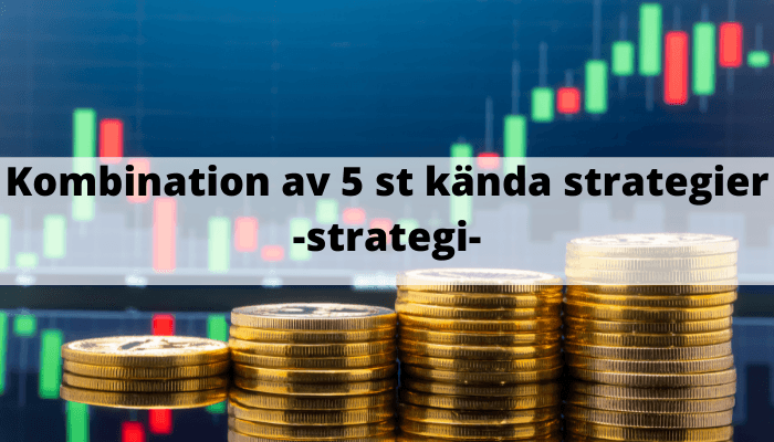 Kombination av 5 st kända aktiestrategier Kombination av 5 st kända aktiestrategier