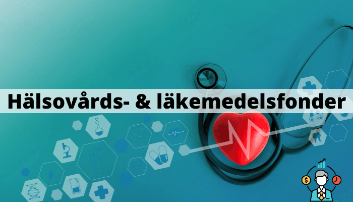 Hälsovårdsfonder & läkemedelsfonder Hälsovårdsfonder & läkemedelsfonder
