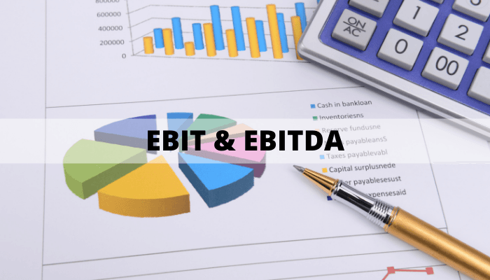 EBIT and EBITDA EBIT and EBITDA